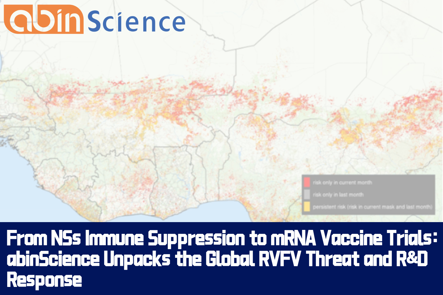 From NSs Immune Suppression to mRNA Vaccine Trials: abinScience Unpacks the Global RVFV Threat and R&D Response